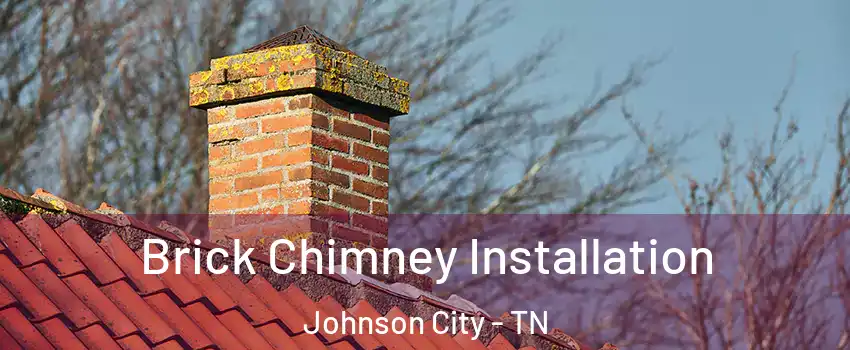  Brick Chimney Installation Johnson City - TN
