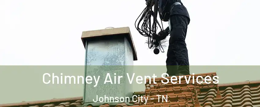  Chimney Air Vent Services Johnson City - TN