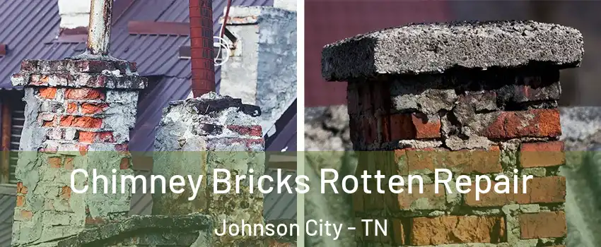  Chimney Bricks Rotten Repair Johnson City - TN