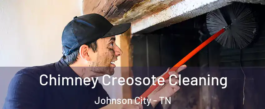  Chimney Creosote Cleaning Johnson City - TN