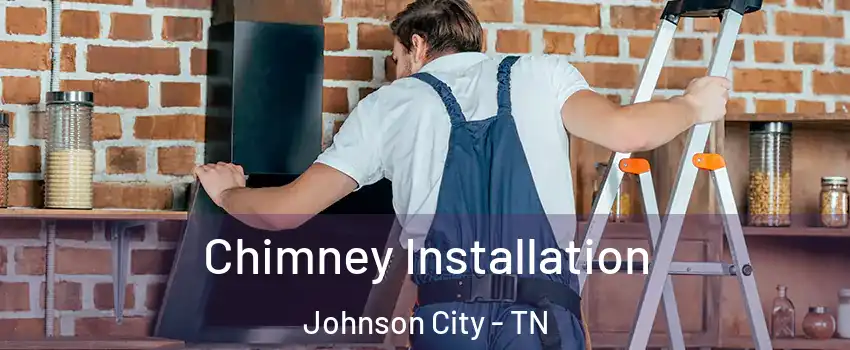  Chimney Installation Johnson City - TN
