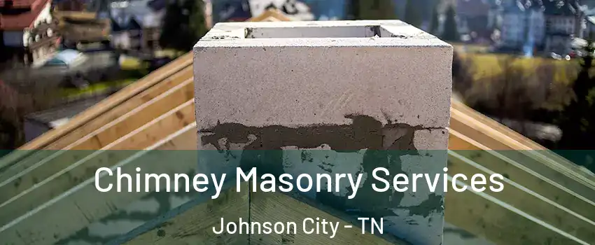  Chimney Masonry Services Johnson City - TN