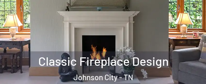  Classic Fireplace Design Johnson City - TN
