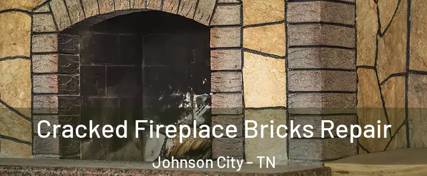  Cracked Fireplace Bricks Repair Johnson City - TN