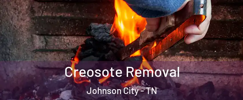  Creosote Removal Johnson City - TN