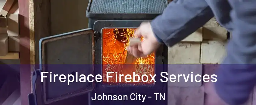  Fireplace Firebox Services Johnson City - TN