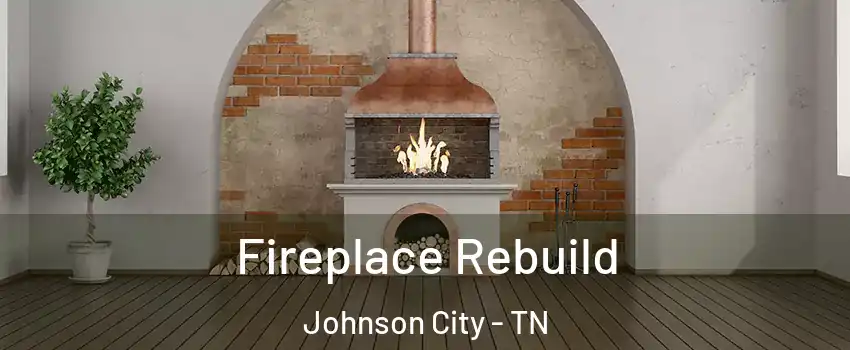  Fireplace Rebuild Johnson City - TN