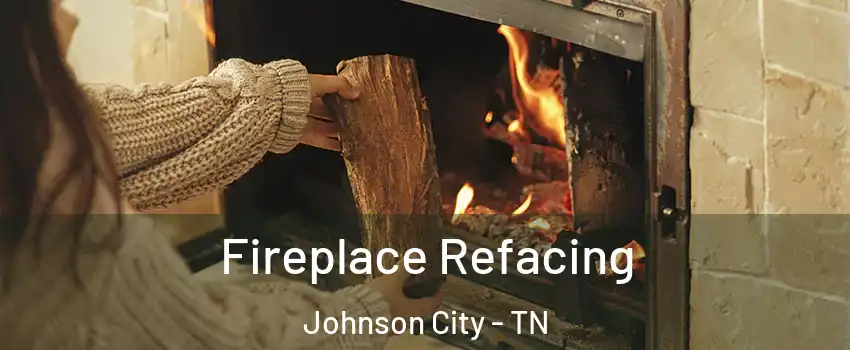  Fireplace Refacing Johnson City - TN
