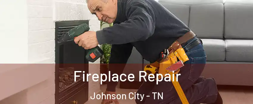 Fireplace Repair Johnson City - TN