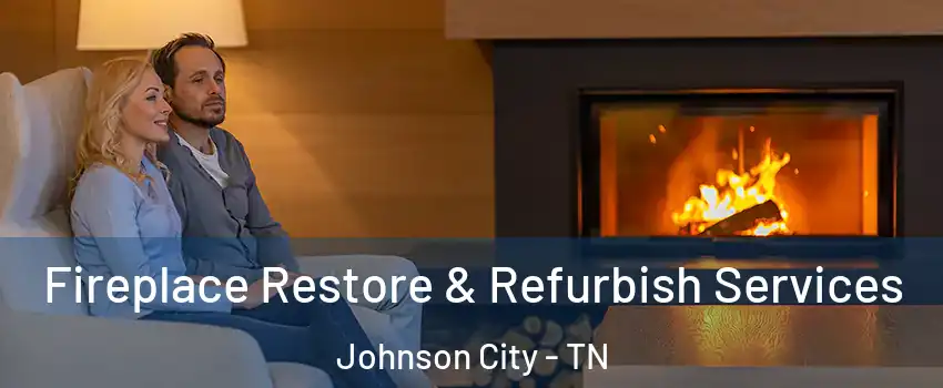  Fireplace Restore & Refurbish Services Johnson City - TN