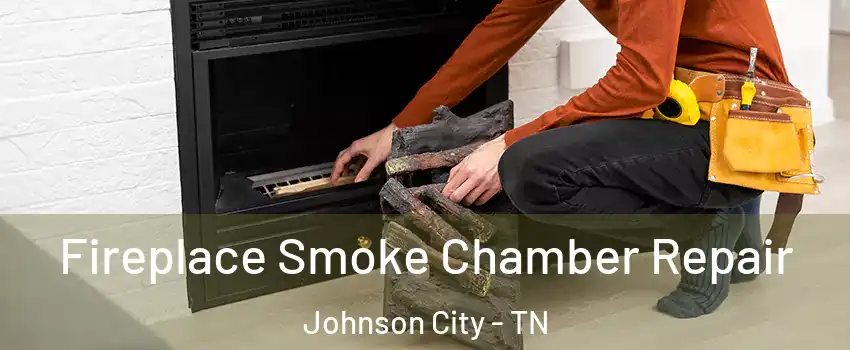  Fireplace Smoke Chamber Repair Johnson City - TN