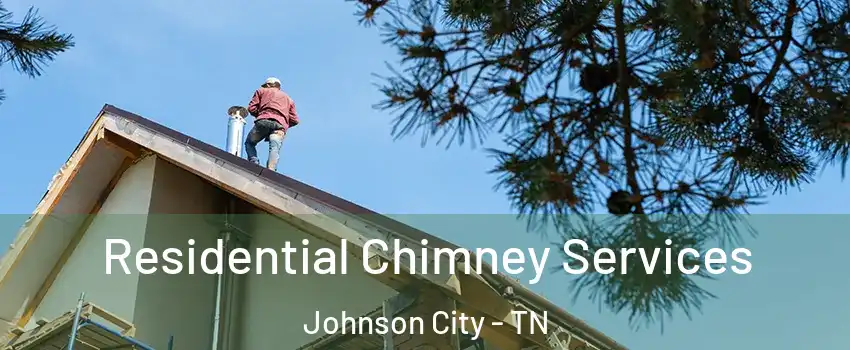  Residential Chimney Services Johnson City - TN