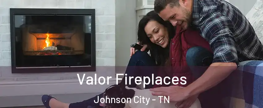  Valor Fireplaces Johnson City - TN
